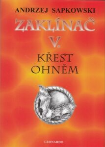 Andrzej Sapkowski - Zaklínač V - Křest ohněm (vázaná)