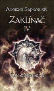 Andrzej Sapkowski - Zaklínač IV. - Čas opovržení - Sága o Zaklínačovi 2 (Brožovaná vazba)